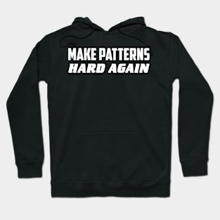 Make patterns hard again Hoodie